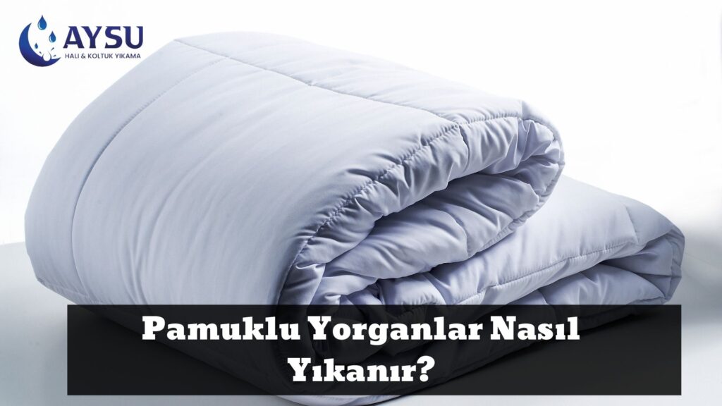 Pamuklu Yorganlar Nasıl Yıkanır_