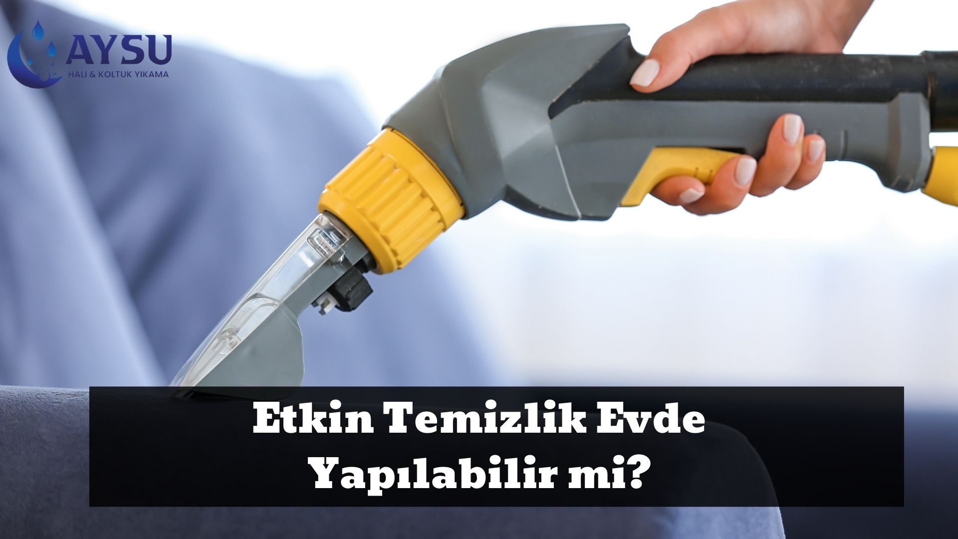 Etkin Temizlik Evde Yapılabilir mi_