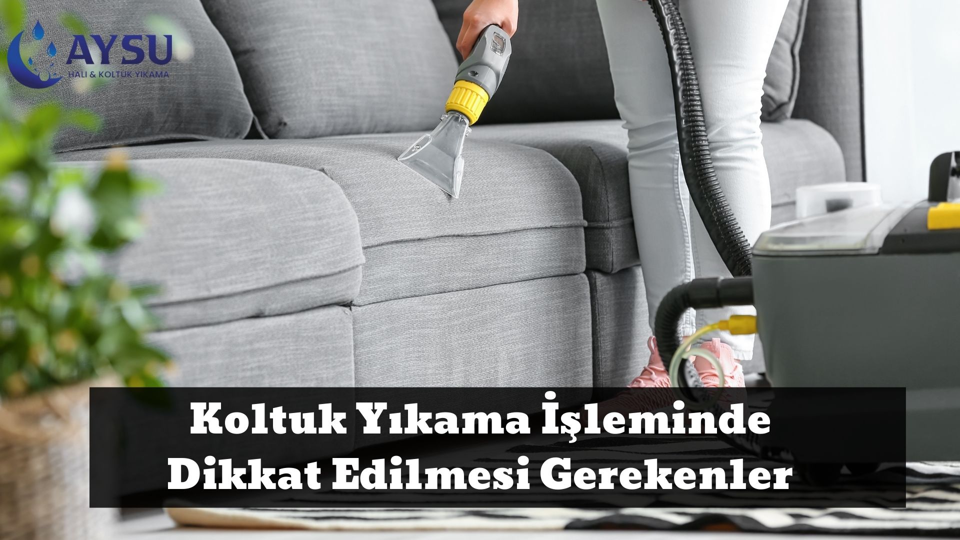 Koltuk Yıkama İşleminde Dikkat Edilmesi Gerekenler