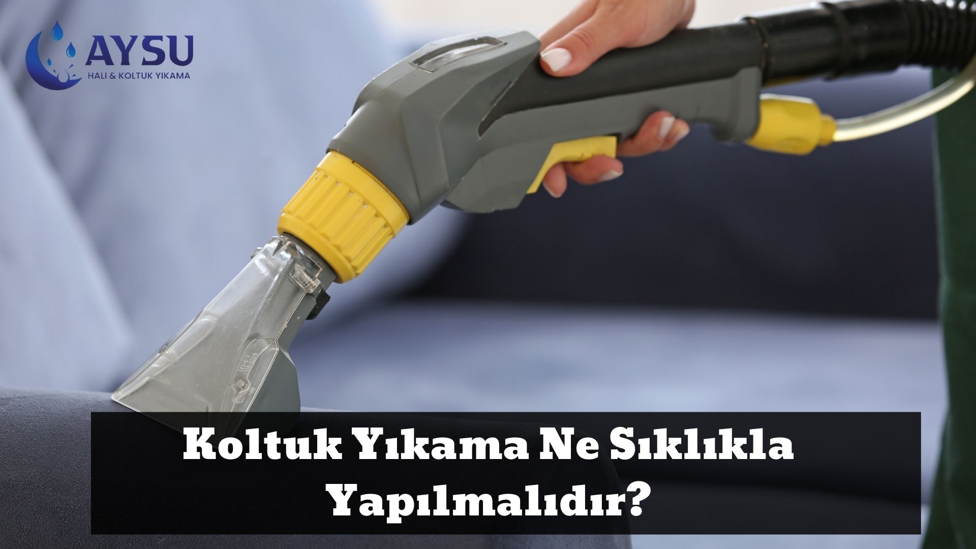 Koltuk Yıkama Ne Sıklıkla Yapılmalıdır_